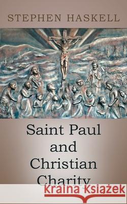 Saint Paul and Christian Charity Stephen Haskell 9781800315709