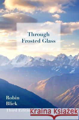 Through Frosted Glass: Third Edition Robin Blick 9781800315716