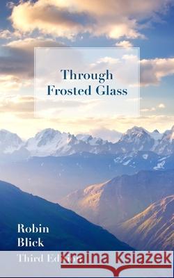 Through Frosted Glass: Third Edition Robin Blick 9781800315723