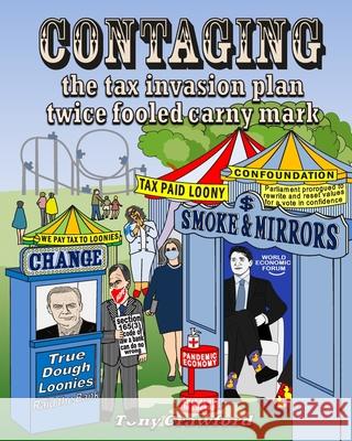 Contaging: The tax invasion plan twice fooled carny mark Crawford, Tony 9781800315891 New Generation Publishing