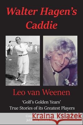 Walter Hagen's Caddie Van Weenen, John 9781800316034 New Generation Publishing