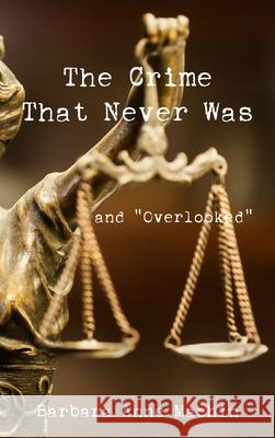 The Crime That Never Was: And Overlooked Machin, Barbara Anne 9781800316041