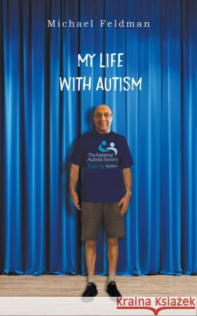 My Life with Autism Michael Feldman 9781800316133 New Generation Publishing