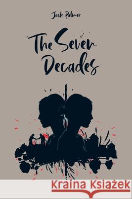 The Seven Decades Jack Palmer 9781800316348