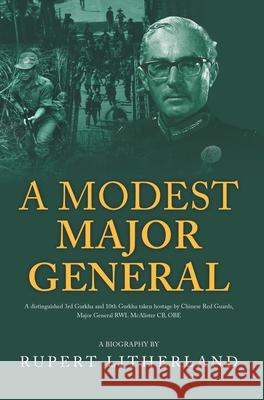 A Modest Major General Rupert Litherland 9781800318397