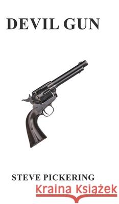 Devil Gun Steve Pickering 9781800319288 New Generation Publishing