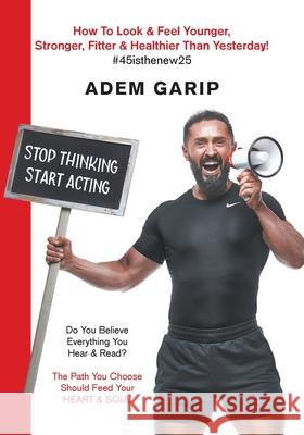 Stop Thinking Start Acting Adem Garip 9781800319509