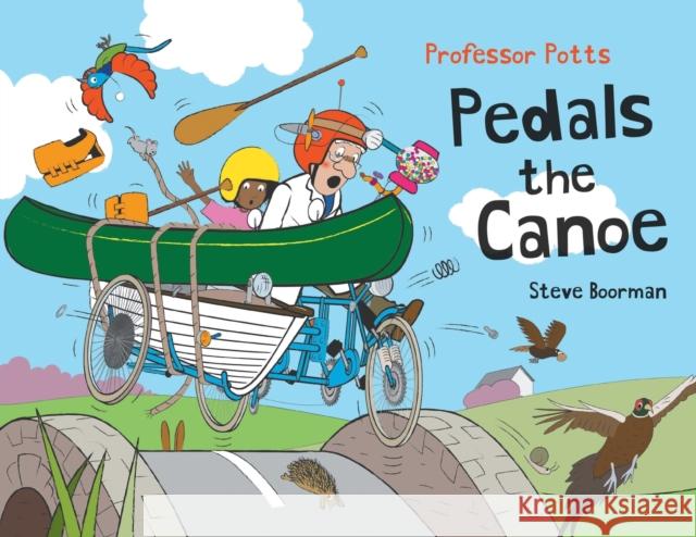 Professor Potts Pedals the Canoe Steve Boorman 9781800319646