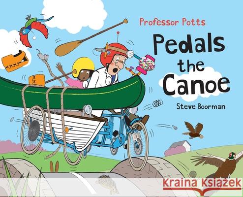 Professor Potts Pedals the Canoe Steve Boorman 9781800319653 New Generation Publishing