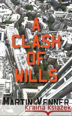 A Clash of Wills Martin Venner 9781800319882 New Generation Publishing