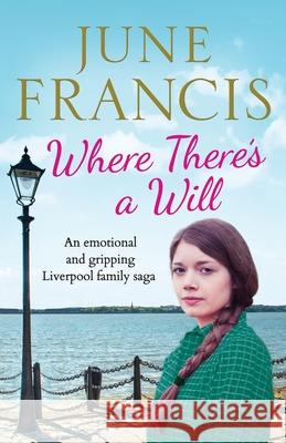 Where There's a Will: An emotional and gripping Liverpool family saga June Francis 9781800320086 Canelo