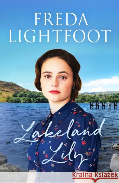 Lakeland Lily: An emotional tale of love and loss Freda Lightfoot 9781800322080 Canelo