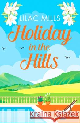 Holiday in the Hills: An uplifting romance to put a smile on your face Lilac Mills 9781800322264 Canelo
