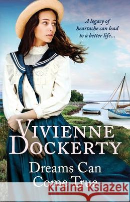 Dreams Can Come True: A gripping and moving Irish family saga Vivienne Dockerty 9781800322738 Canelo