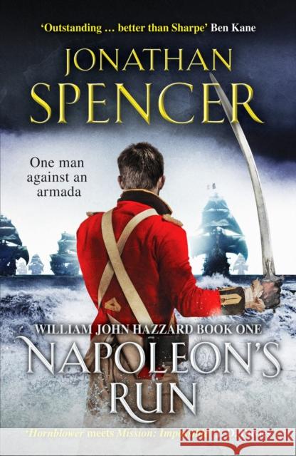 Napoleon's Run: An epic naval adventure of espionage and action Jonathan Spencer 9781800322820