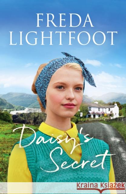 Daisy's Secret: A sweeping tale of friendship and second chances Freda Lightfoot 9781800323025 Canelo