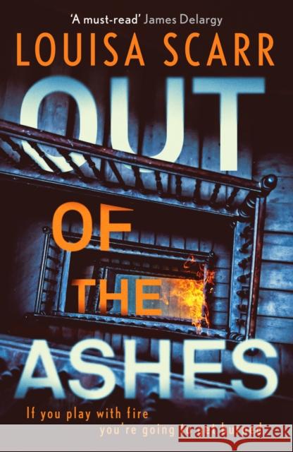 Out of the Ashes: An utterly gripping, unputdownable crime thriller Louisa Scarr 9781800323544 Canelo