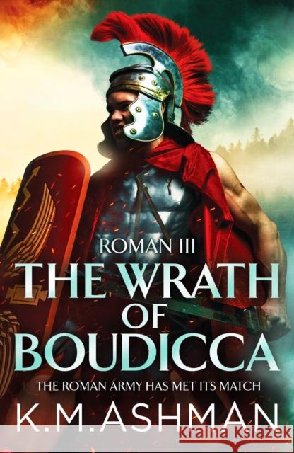 Roman III - The Wrath of Boudicca K. M. Ashman 9781800323711 Canelo