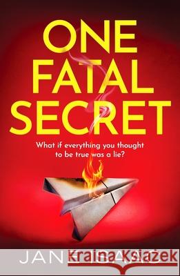 One Fatal Secret: A compelling psychological thriller you won't be able to put down Jane Isaac 9781800324046 Canelo