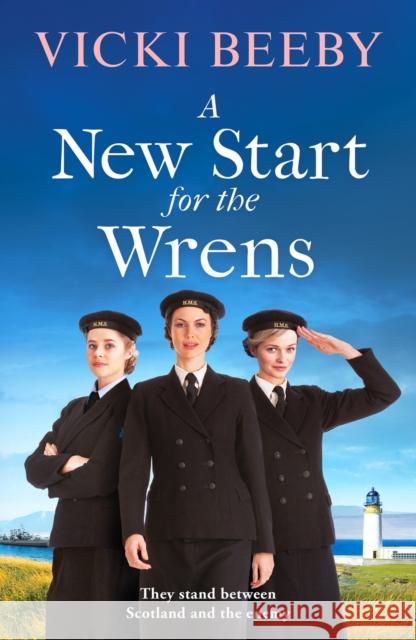 A New Start for the Wrens: A compelling and heartwarming WW2 saga Vicki Beeby 9781800324251 Canelo