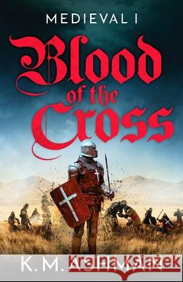 Medieval - Blood of the Cross K. M. Ashman 9781800324435 Canelo