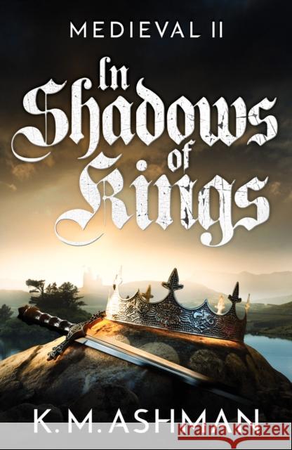 Medieval II – In Shadows of Kings K. M. Ashman 9781800324459