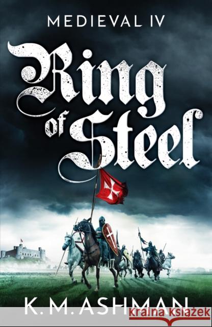 Medieval IV – Ring of Steel K. M. Ashman 9781800324497 Canelo