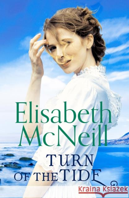 Turn of the Tide: A captivating tale of loyalty and hope Elisabeth McNeill 9781800324923 Canelo