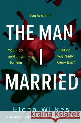 The Man I Married Elena Wilkes 9781800325050 Canelo