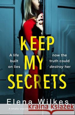 Keep My Secrets: A totally unputdownable psychological thriller Elena Wilkes 9781800326118