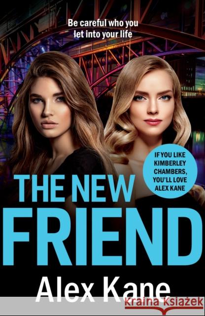 The New Friend: An addictive, gritty crime thriller Alex Kane 9781800326125