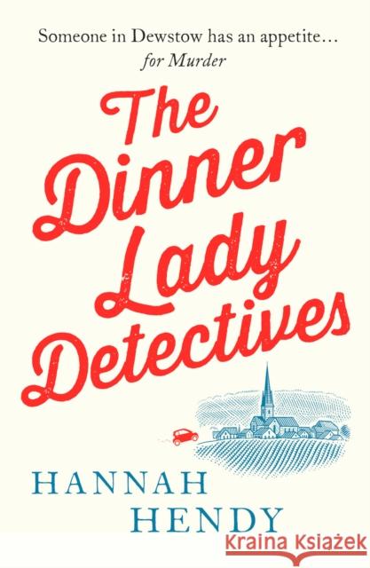 The Dinner Lady Detectives: A charming British village cosy mystery Hannah Hendy 9781800326491 Canelo