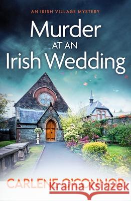 Murder at an Irish Wedding: An unputdownable cosy village mystery Carlene O'Connor 9781800326910 Canelo