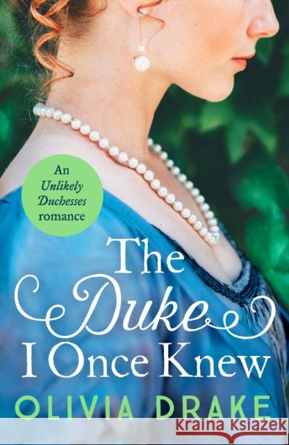 The Duke I Once Knew: An enchanting second-chance Regency romance Olivia Drake 9781800327115