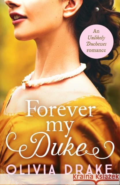 Forever My Duke: A gorgeous historical Regency romance Olivia Drake 9781800327139