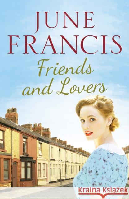 Friends and Lovers: A captivating saga of love and family June Francis 9781800327252 Canelo