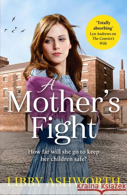 A Mother's Fight: A compelling historical saga of love and family Libby Ashworth 9781800327634