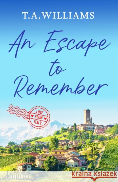 An Escape to Remember: The perfect feel-good romance T.A. Williams 9781800327672 Canelo