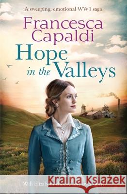 Hope in the Valleys: A sweeping, emotional WW1 saga Francesca Capaldi 9781800327832