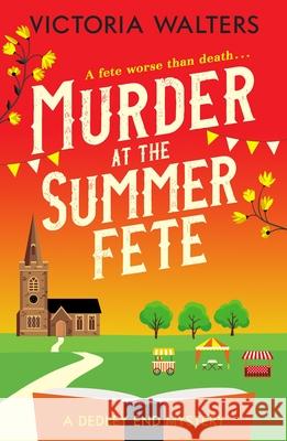 Murder at the Summer Fete: A brilliantly twisty, totally gripping cozy mystery Victoria Walters 9781800328501