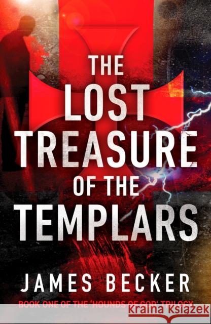 The Lost Treasure of the Templars JAMES BECKER 9781800328617