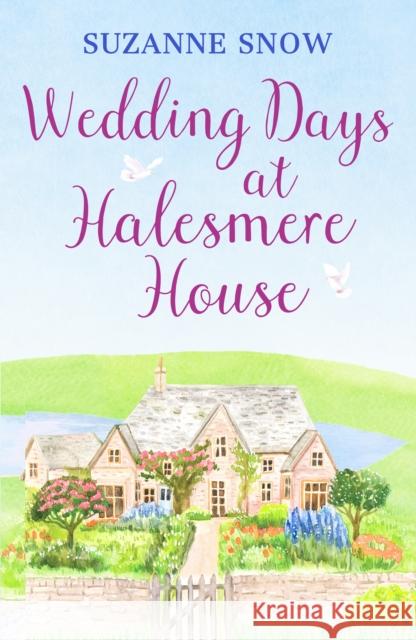 Wedding Days at Halesmere House: A heartwarming feel-good romance Suzanne Snow 9781800328761