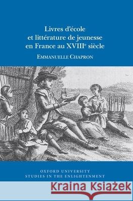 Livres d'École Et Littérature de Jeunesse En France Au Xviiie Siècle Chapron, Emmanuelle 9781800348035 Voltaire Foundation in Association with Liver