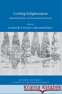 Crafting Enlightenment: Artisanal Histories and Transnational Networks Lauren R. Cannady Jennifer Ferng 9781800348141 Voltaire Foundation in Association with Liver