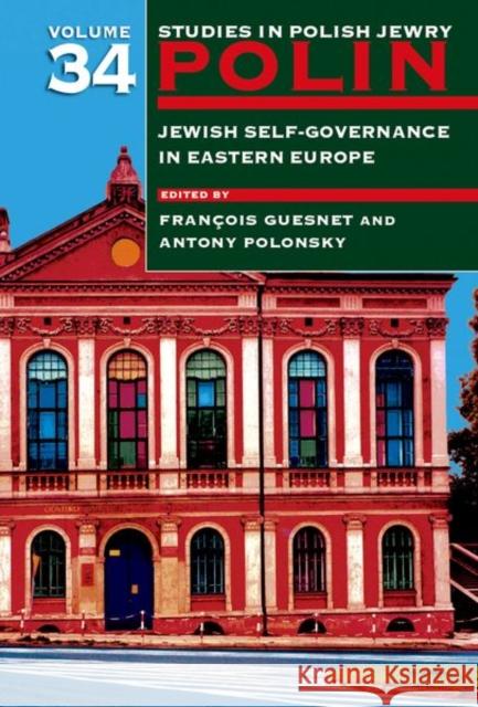 Polin: Studies in Polish Jewry Volume 34: Jewish Self-Government in Eastern Europe Guesnet, François 9781800348233 Liverpool University Press