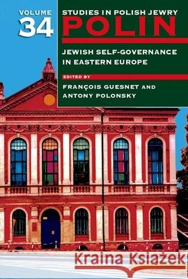 Polin: Studies in Polish Jewry Volume 34: Jewish Self-Government in Eastern Europe Guesnet, François 9781800348240 Liverpool University Press