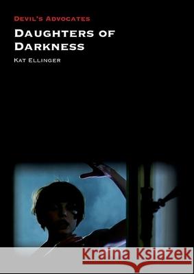 Daughters of Darkness Kat Ellinger 9781800348295 Liverpool University Press