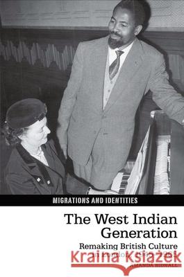 West Indian Generation: Remaking British Culture in London, 1945-1965 Amanda Bidnall 9781800348684 Liverpool University Press