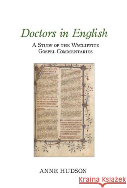 Doctors in English: A Study of the Wycliffite Gospel Commentaries Anne Hudson 9781800348998 Liverpool University Press