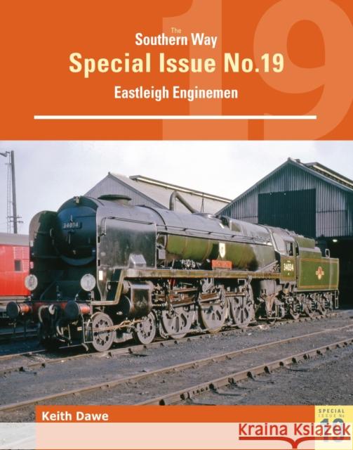 Southern Way Special 19 Eastleigh Enginemen Keith Dawe 9781800352612